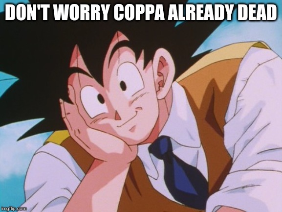 Condescending Goku Meme | DON'T WORRY COPPA ALREADY DEAD | image tagged in memes,condescending goku | made w/ Imgflip meme maker