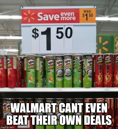 WALMART CANT EVEN BEAT THEIR OWN DEALS | image tagged in walmart | made w/ Imgflip meme maker