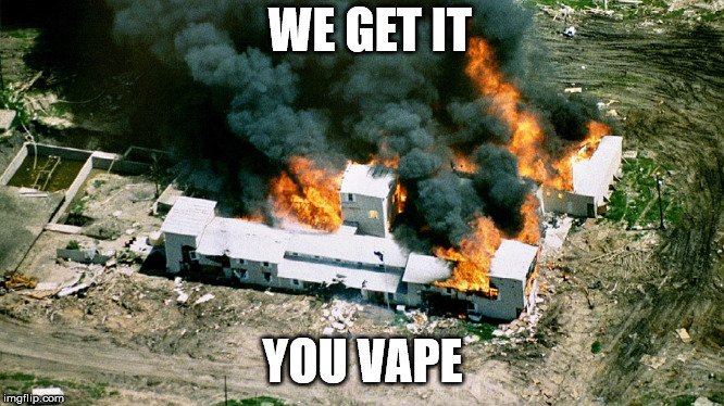 WE GET IT; YOU VAPE | made w/ Imgflip meme maker