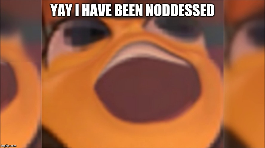 Bee movie | YAY I HAVE BEEN NODDESSED | image tagged in bee movie | made w/ Imgflip meme maker