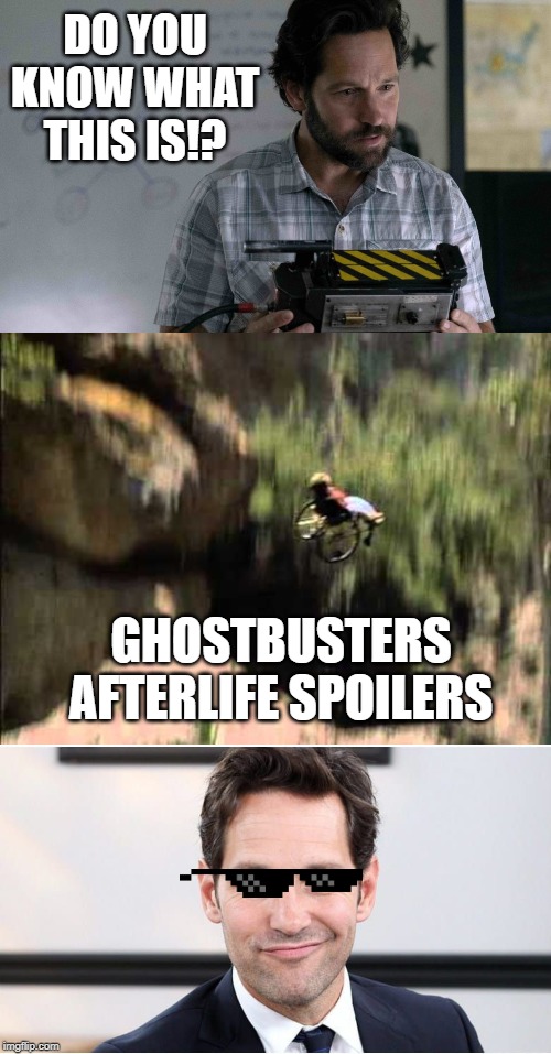 DO YOU KNOW WHAT THIS IS!? GHOSTBUSTERS AFTERLIFE SPOILERS | image tagged in ghostbusters,paul rudd,spoilers | made w/ Imgflip meme maker