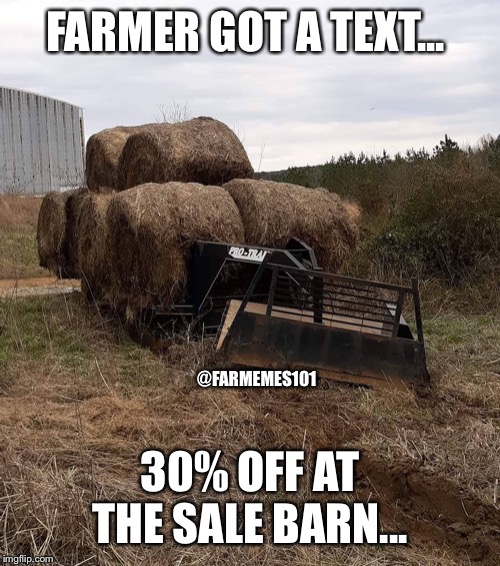 Farmer on the run | FARMER GOT A TEXT... @FARMEMES101; 30% OFF AT THE SALE BARN... | image tagged in farmer,welder,broke,lol | made w/ Imgflip meme maker