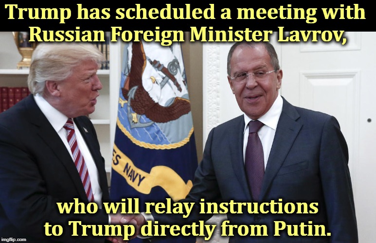 Who is the dominant figure in this photograph, and who is the submissive one? | Trump has scheduled a meeting with 
Russian Foreign Minister Lavrov, who will relay instructions to Trump directly from Putin. | image tagged in trump,lavrov,putin,dominant,submissive,instructions | made w/ Imgflip meme maker