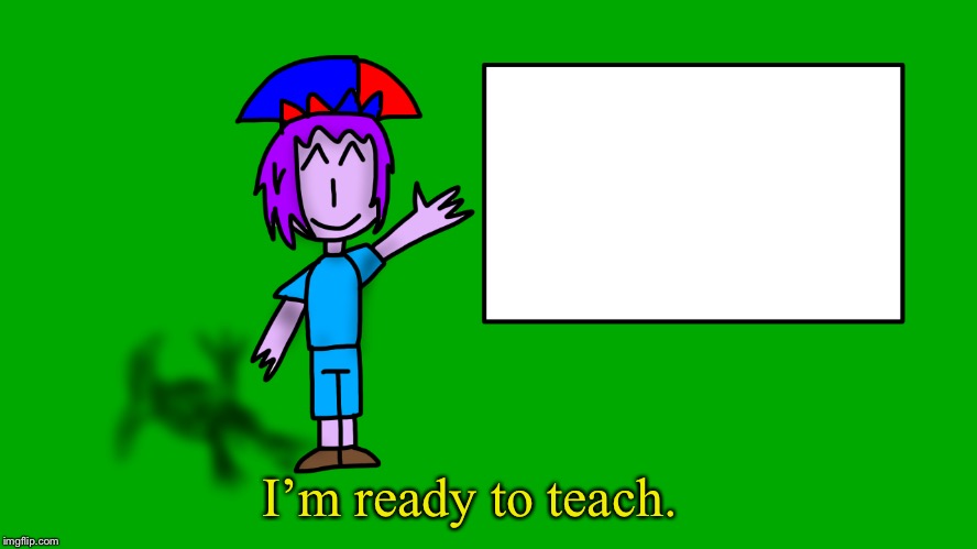 I’m ready to teach. | image tagged in mark explains new | made w/ Imgflip meme maker