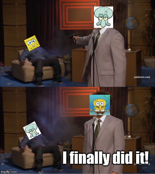 Spongebob is Squidward  and Squidward is Spongebob! | I finally did it! | image tagged in memes,who killed hannibal,funny,spongebob,squidward | made w/ Imgflip meme maker