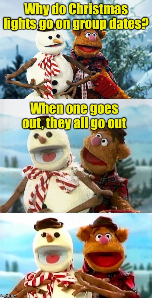 Christmas Puns With Fozzie Bear  | Why do Christmas lights go on group dates? When one goes out, they all go out | image tagged in christmas puns with fozzie bear | made w/ Imgflip meme maker