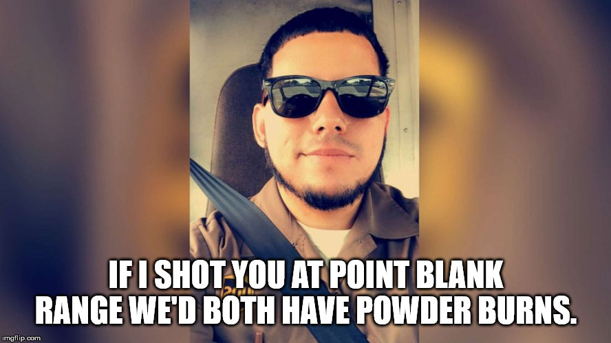 UPS Guy | IF I SHOT YOU AT POINT BLANK RANGE WE'D BOTH HAVE POWDER BURNS. | image tagged in ups guy | made w/ Imgflip meme maker