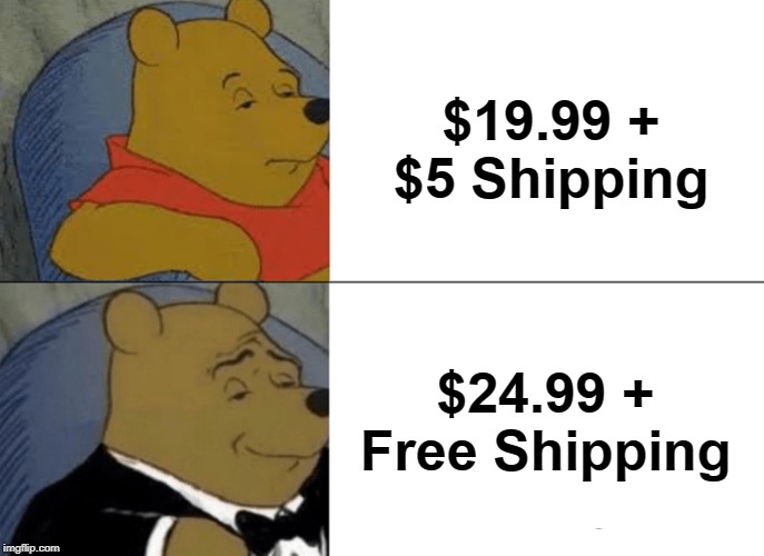 Tuxedo Winnie The Pooh | $19.99 + $5 Shipping; $24.99 + Free Shipping | image tagged in memes,tuxedo winnie the pooh | made w/ Imgflip meme maker
