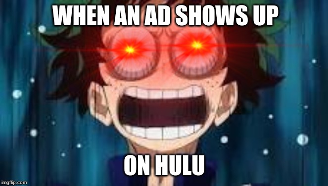 WHEN AN AD SHOWS UP; ON HULU | image tagged in panic,deku,memes | made w/ Imgflip meme maker
