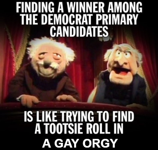 How to Find a Tootsie Roll in a Gay Orgy | image tagged in democrat primary,democrat candidates,tootsie toll,gay jokes,gay orgy,triggered liberal | made w/ Imgflip meme maker