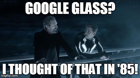 image tagged in tron,google glass | made w/ Imgflip meme maker