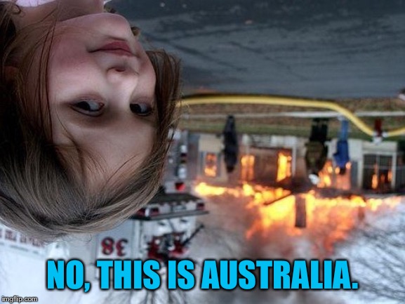 NO, THIS IS AUSTRALIA. | made w/ Imgflip meme maker