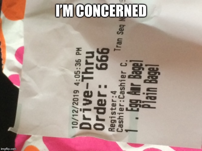 666 | I’M CONCERNED | image tagged in memes,dunkin donuts,666 | made w/ Imgflip meme maker
