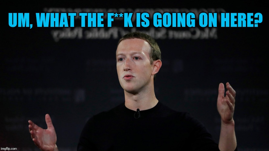 You're not going to post that are you? | UM, WHAT THE F**K IS GOING ON HERE? | image tagged in memes,facebook,facebook jail,reactions,banned,zuckerberg | made w/ Imgflip meme maker