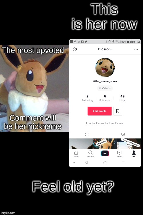 Yup, she got tik tok | This is her now; Feel old yet? | image tagged in tik tok,eevee | made w/ Imgflip meme maker