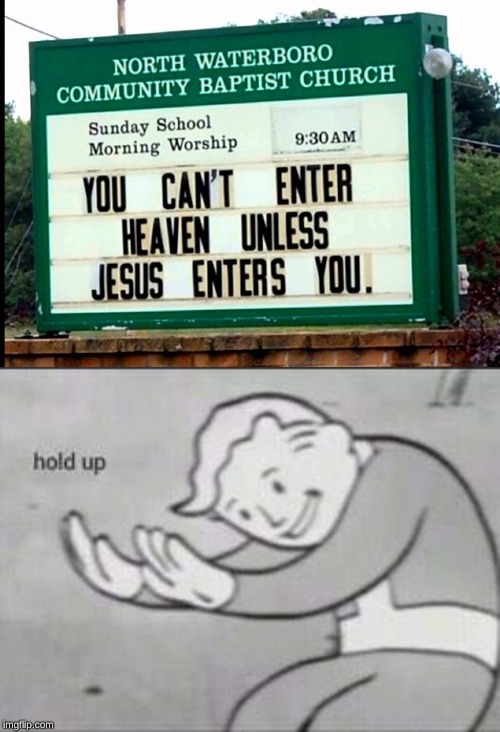Yeah you should look at that sign you church. | image tagged in fallout hold up,memes,signs,fail,church,jesus | made w/ Imgflip meme maker
