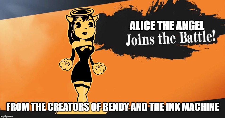 Smash Bros. | ALICE THE ANGEL; FROM THE CREATORS OF BENDY AND THE INK MACHINE | image tagged in smash bros | made w/ Imgflip meme maker