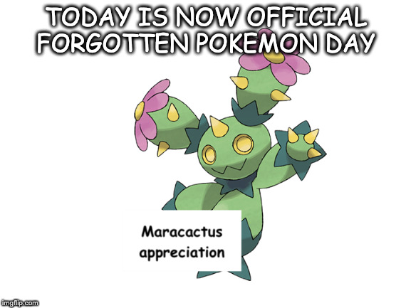 TODAY IS NOW OFFICIAL FORGOTTEN POKEMON DAY | made w/ Imgflip meme maker