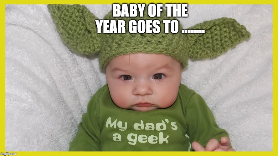 BABY OF THE YEAR GOES TO ........ | image tagged in baby | made w/ Imgflip meme maker