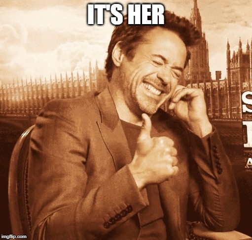 laughing | IT'S HER | image tagged in laughing | made w/ Imgflip meme maker