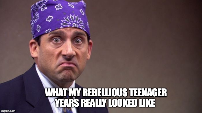 Prison mike |  WHAT MY REBELLIOUS TEENAGER YEARS REALLY LOOKED LIKE | image tagged in prison mike | made w/ Imgflip meme maker