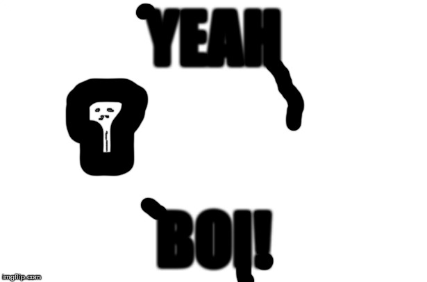 YEAH BOI! | made w/ Imgflip meme maker