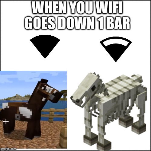 WHEN YOU WIFI GOES DOWN 1 BAR | made w/ Imgflip meme maker