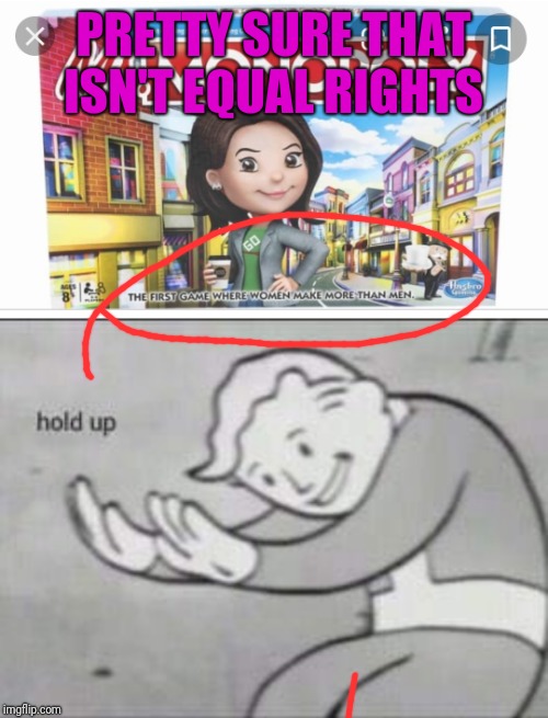 PRETTY SURE THAT ISN'T EQUAL RIGHTS | image tagged in fallout hold up | made w/ Imgflip meme maker