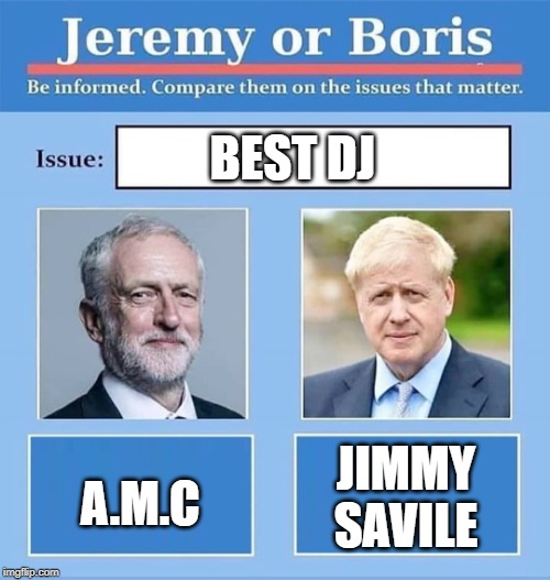 Jeremy vs Boris | BEST DJ; A.M.C; JIMMY SAVILE | image tagged in jeremy vs boris | made w/ Imgflip meme maker