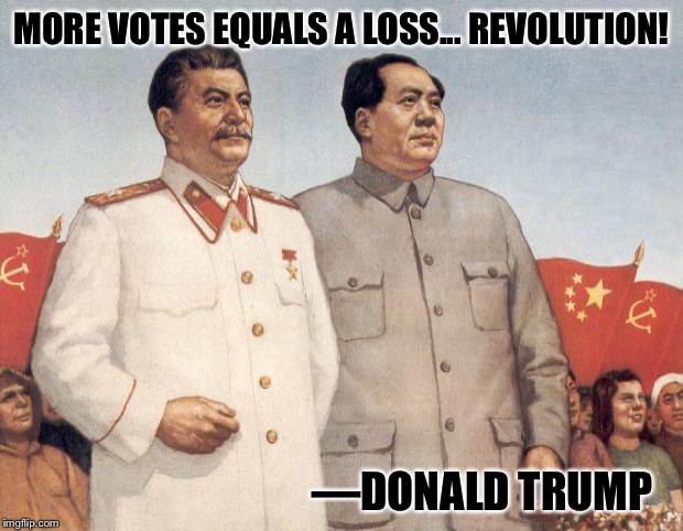 When you overlay Trump tweet excerpts on top of Communist propaganda and I think this is about to become a whole genre | MORE VOTES EQUALS A LOSS... REVOLUTION! —DONALD TRUMP | image tagged in stalin and mao,donald trump,stalin,mao,roflmao,revolution | made w/ Imgflip meme maker