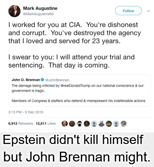 Epstein didn't kill himself, but John Brennan might. | image tagged in jeffrey epstein,john brennan,deep state,political corruption,government corruption,crooked hillary | made w/ Imgflip meme maker