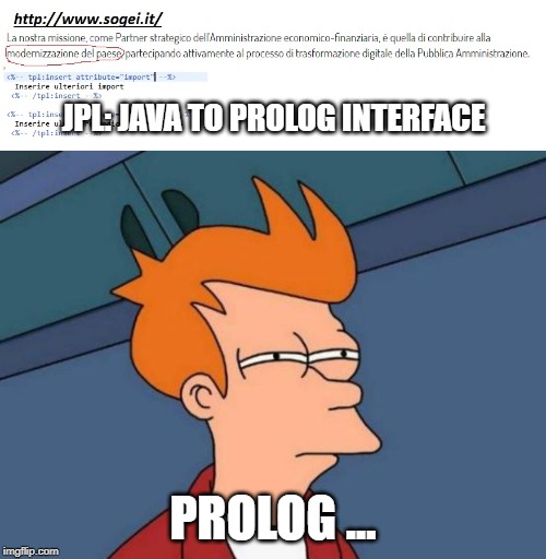 JPL: JAVA TO PROLOG INTERFACE; PROLOG ... | image tagged in memes,futurama fry | made w/ Imgflip meme maker