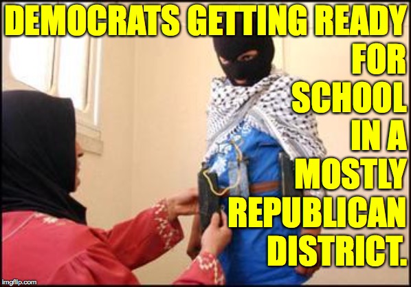 Child Muslim Suicide Bomber | DEMOCRATS GETTING READY
FOR
SCHOOL
IN A
MOSTLY
REPUBLICAN
DISTRICT. | image tagged in child muslim suicide bomber | made w/ Imgflip meme maker