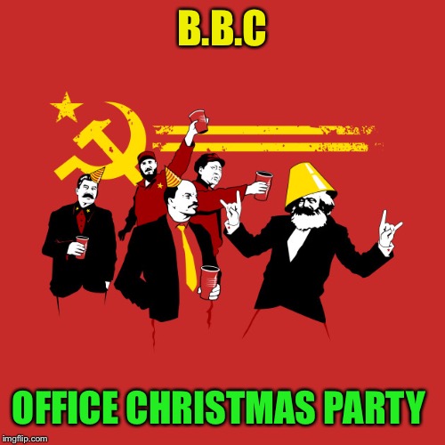 communist party | B.B.C OFFICE CHRISTMAS PARTY | image tagged in communist party | made w/ Imgflip meme maker