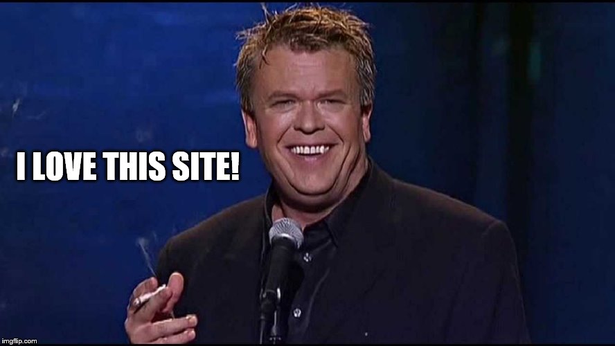 Ron White | I LOVE THIS SITE! | image tagged in ron white | made w/ Imgflip meme maker