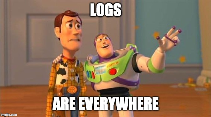 TOYSTORY EVERYWHERE |  LOGS; ARE EVERYWHERE | image tagged in toystory everywhere | made w/ Imgflip meme maker