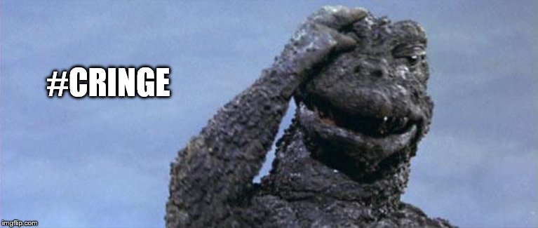 godzilla facepalm | #CRINGE | image tagged in godzilla facepalm | made w/ Imgflip meme maker