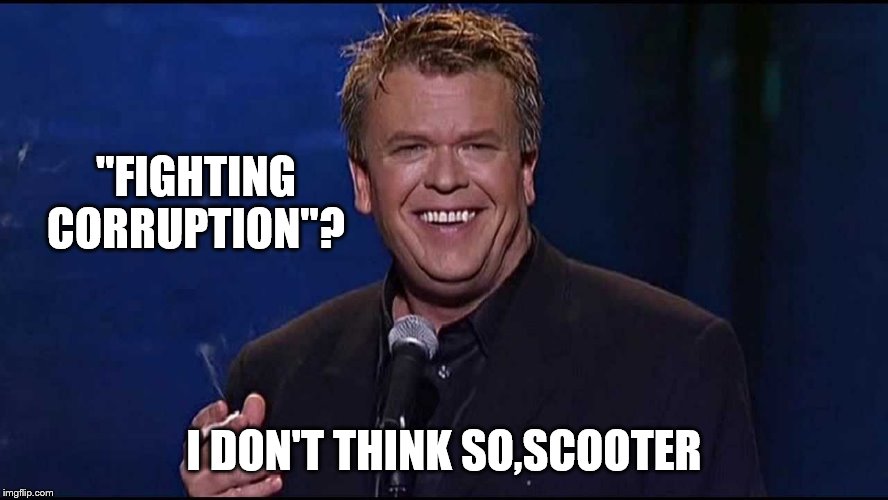 Ron White | "FIGHTING CORRUPTION"? I DON'T THINK SO,SCOOTER | image tagged in ron white | made w/ Imgflip meme maker