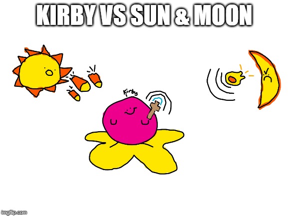 kIRBY | KIRBY VS SUN & MOON | made w/ Imgflip meme maker