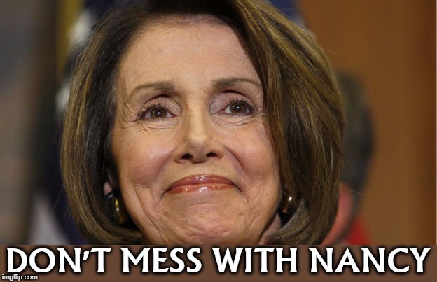 Every time you underestimate Nancy, you wind up stepping on your own duck. | DON'T MESS WITH NANCY | image tagged in nancy pelosi,don't mess with nancy,power,competent | made w/ Imgflip meme maker