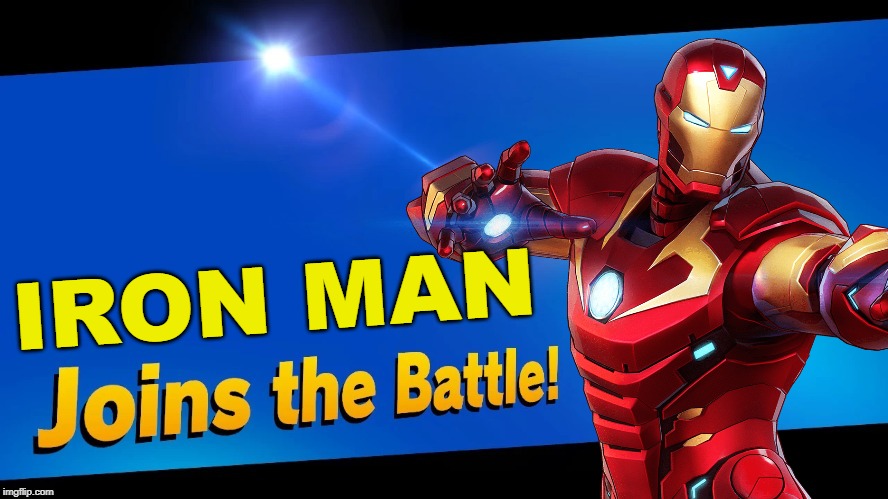 And I.... Am.... Iron Man. | IRON MAN | image tagged in super smash bros,blank joins the battle,marvel,marvel comics,iron man | made w/ Imgflip meme maker