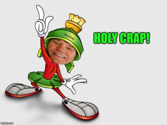 kewlew as marvin the martian | HOLY CRAP! | image tagged in kewlew as marvin the martian | made w/ Imgflip meme maker