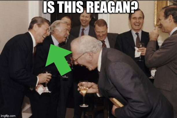 Laughing Men In Suits |  IS THIS REAGAN? | image tagged in memes,laughing men in suits | made w/ Imgflip meme maker