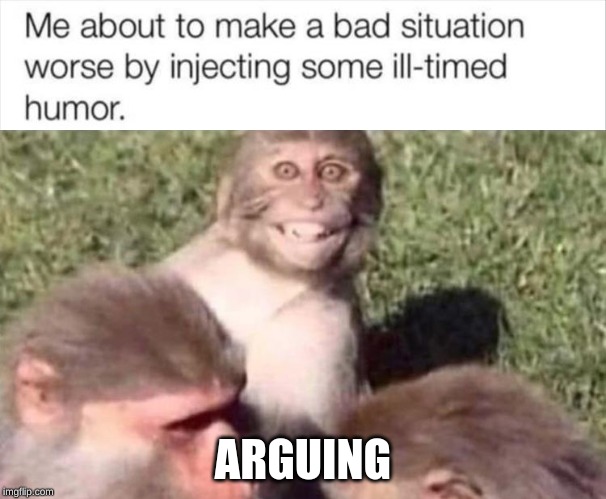 yes | ARGUING | image tagged in true story | made w/ Imgflip meme maker