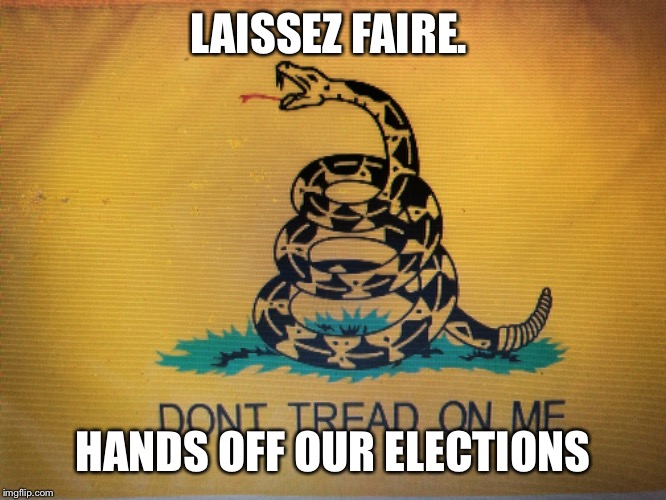 LAISSEZ FAIRE. HANDS OFF OUR ELECTIONS | image tagged in founding fathers,america,usa | made w/ Imgflip meme maker