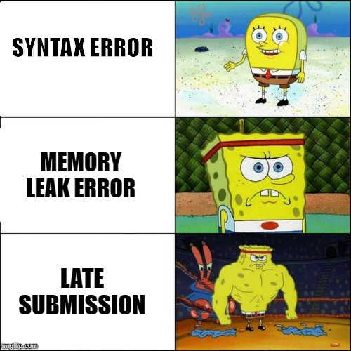 Spongebob strong | SYNTAX ERROR; MEMORY LEAK ERROR; LATE SUBMISSION | image tagged in spongebob strong,OSUOnlineCS | made w/ Imgflip meme maker