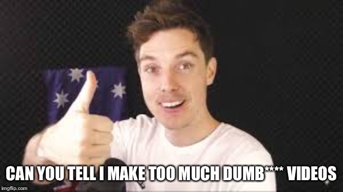 lazarbeam aproves | CAN YOU TELL I MAKE TOO MUCH DUMB**** VIDEOS | image tagged in lazarbeam aproves | made w/ Imgflip meme maker