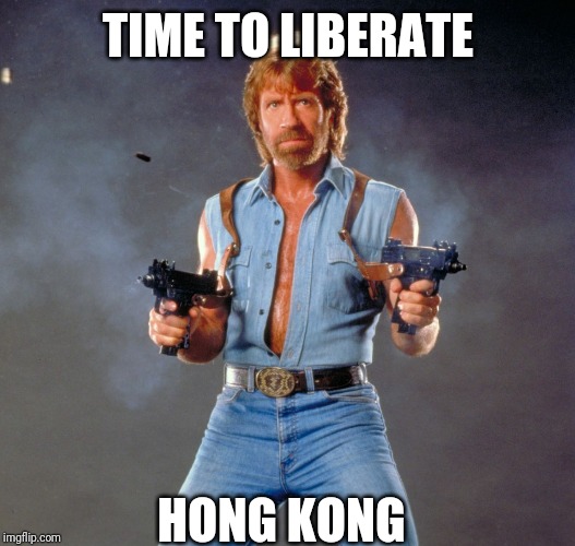Chuck Norris Guns Meme | TIME TO LIBERATE; HONG KONG | image tagged in memes,chuck norris guns,chuck norris | made w/ Imgflip meme maker