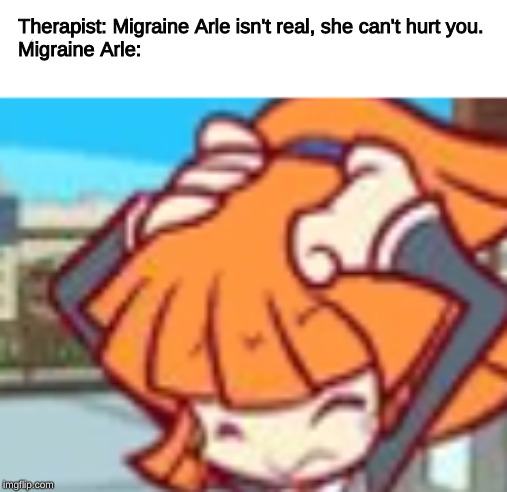 Ringo goes to the therapist | Therapist: Migraine Arle isn't real, she can't hurt you.
Migraine Arle: | image tagged in therapist,migraine arle,puyo puyo,memes,funny,it can't hurt you,PuyoPuyoTetris | made w/ Imgflip meme maker