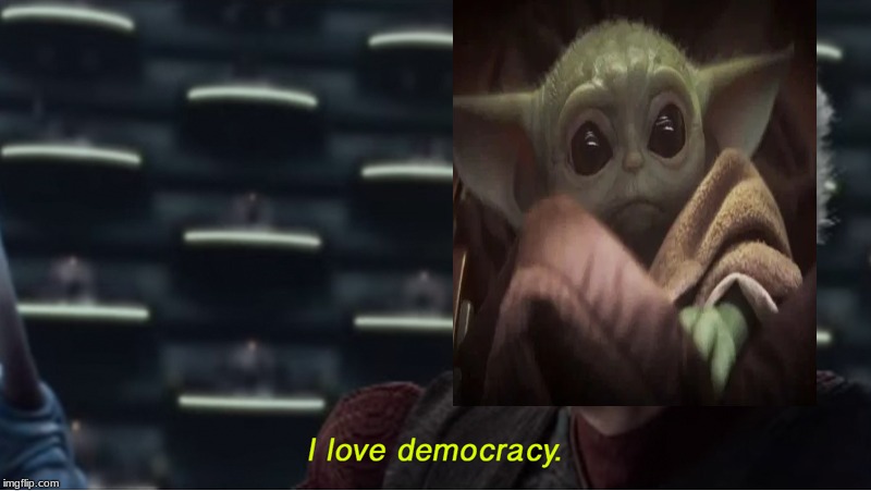 I love democracy | image tagged in i love democracy | made w/ Imgflip meme maker